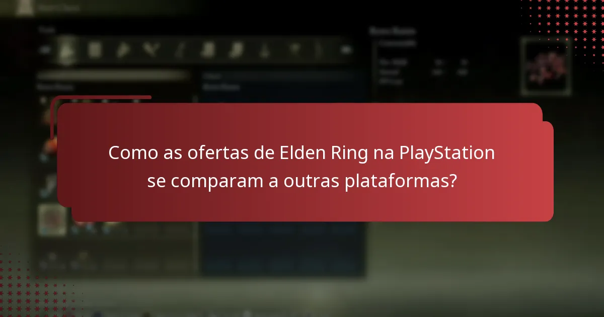 Como as ofertas de Elden Ring na PlayStation se comparam a outras plataformas?