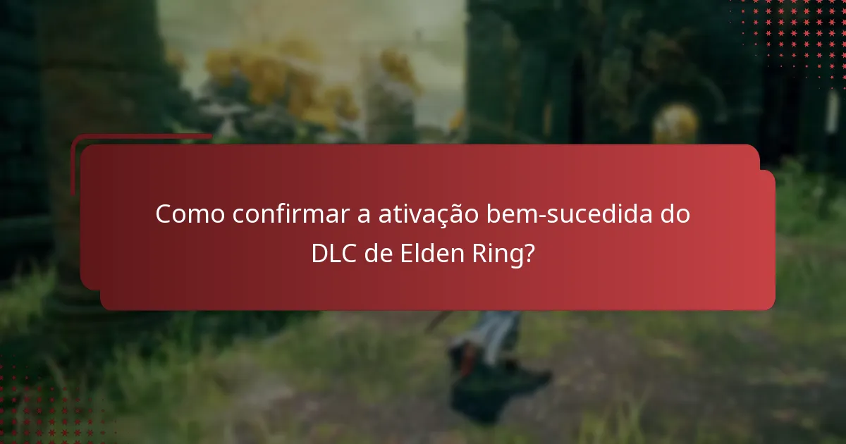 Como confirmar a ativação bem-sucedida do DLC de Elden Ring?