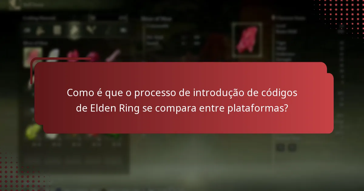 Como é que o processo de introdução de códigos de Elden Ring se compara entre plataformas?
