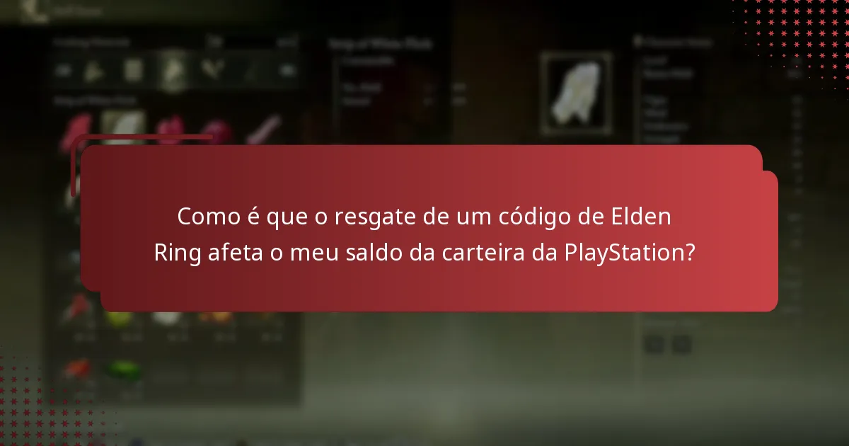 Como é que o resgate de um código de Elden Ring afeta o meu saldo da carteira da PlayStation?