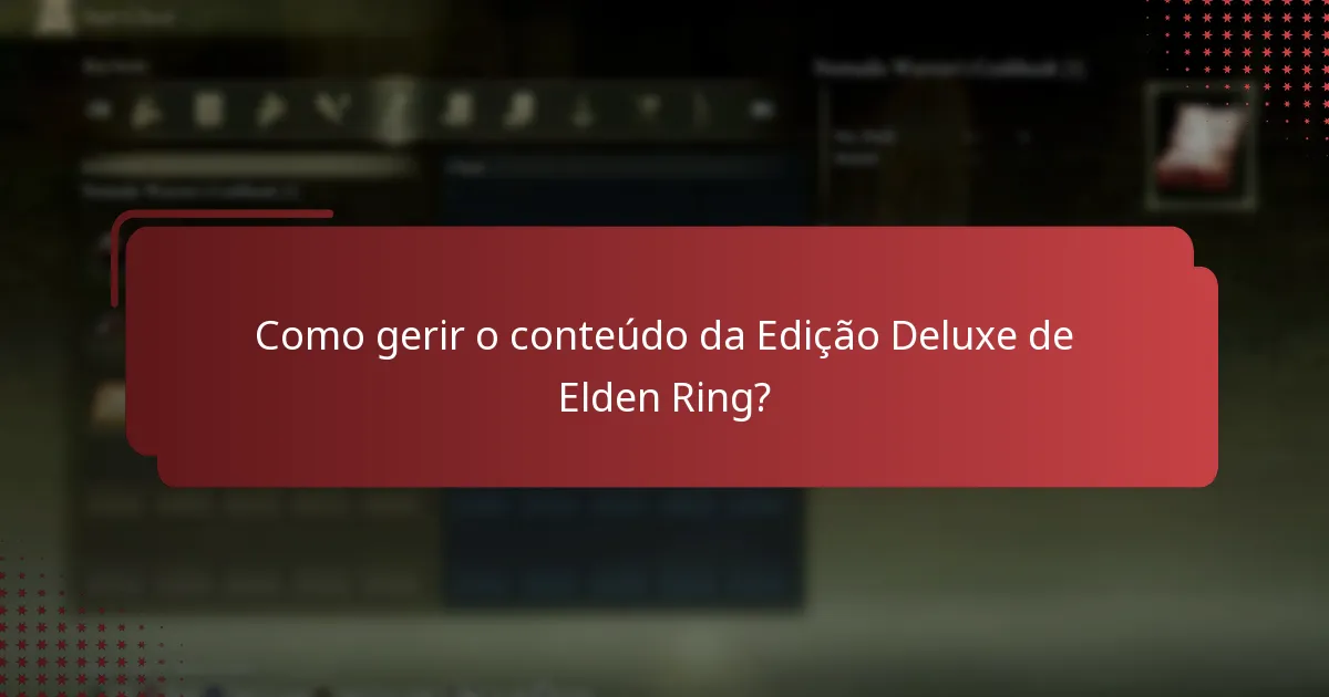 Como gerir o conteúdo da Edição Deluxe de Elden Ring?