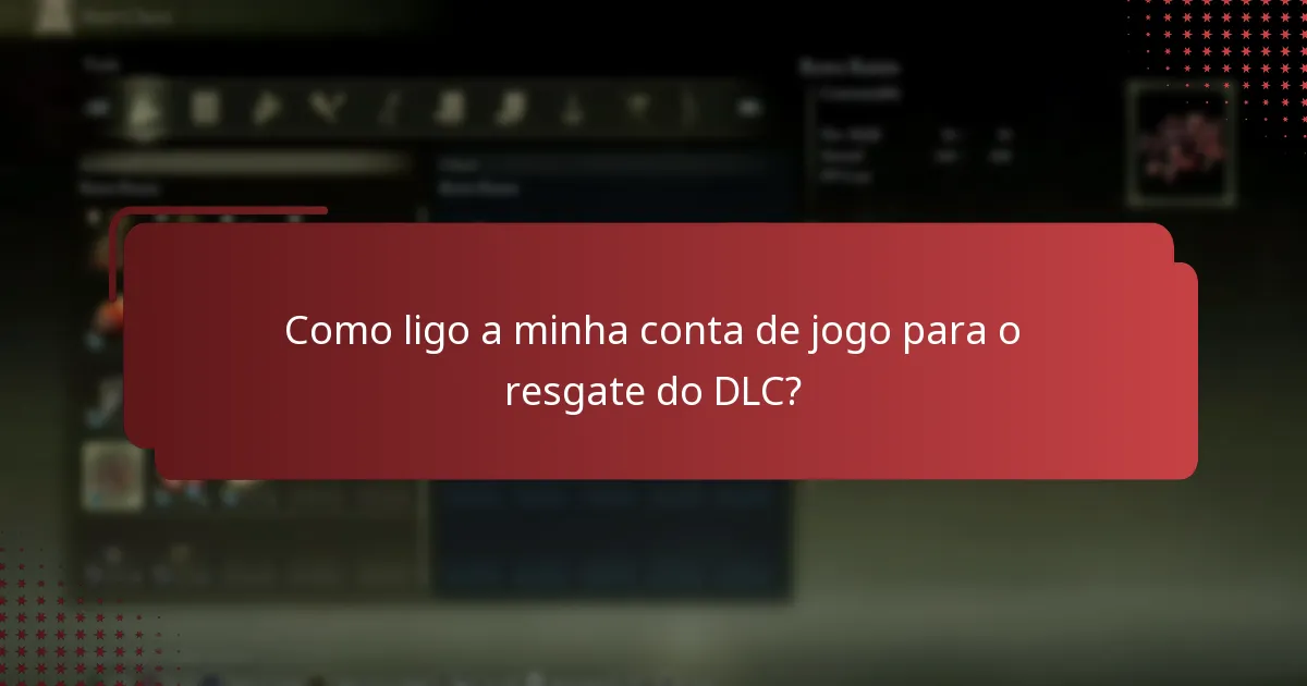 Como ligo a minha conta de jogo para o resgate do DLC?