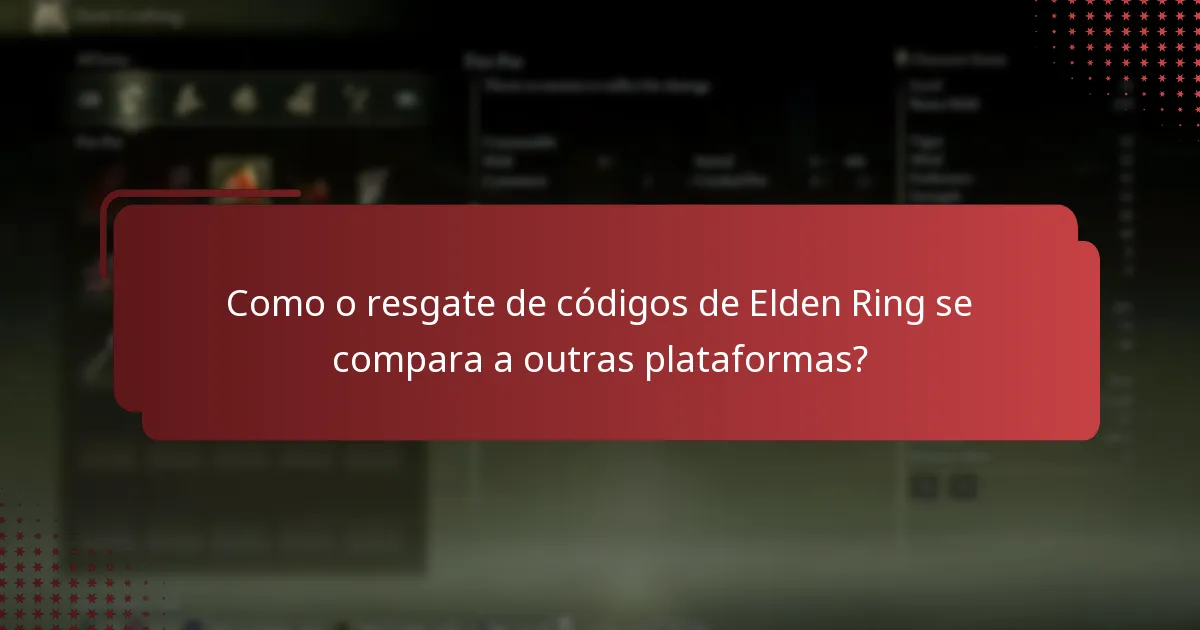 Como o resgate de códigos de Elden Ring se compara a outras plataformas?