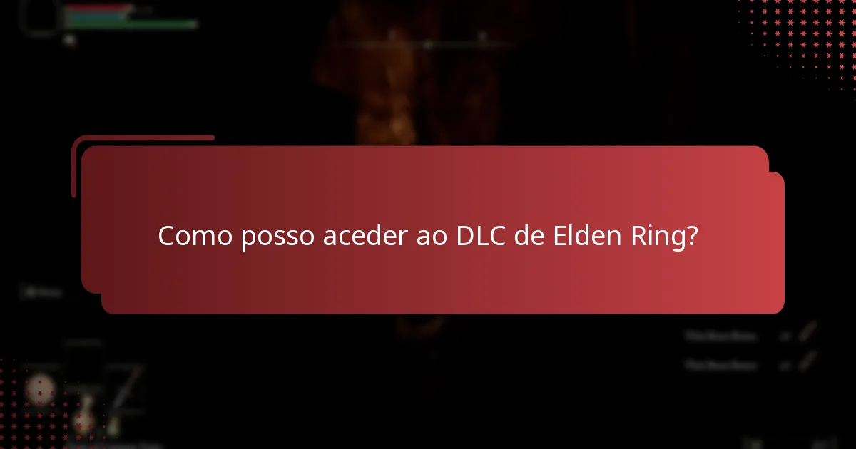 Como posso aceder ao DLC de Elden Ring?