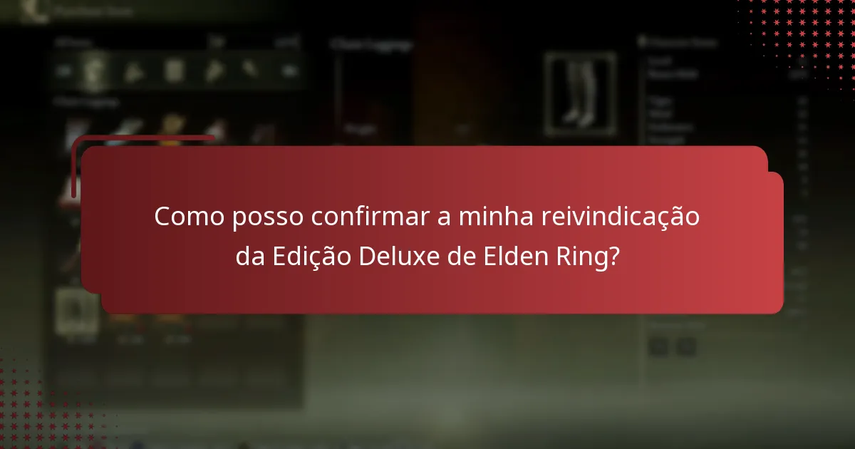 Como posso confirmar a minha reivindicação da Edição Deluxe de Elden Ring?
