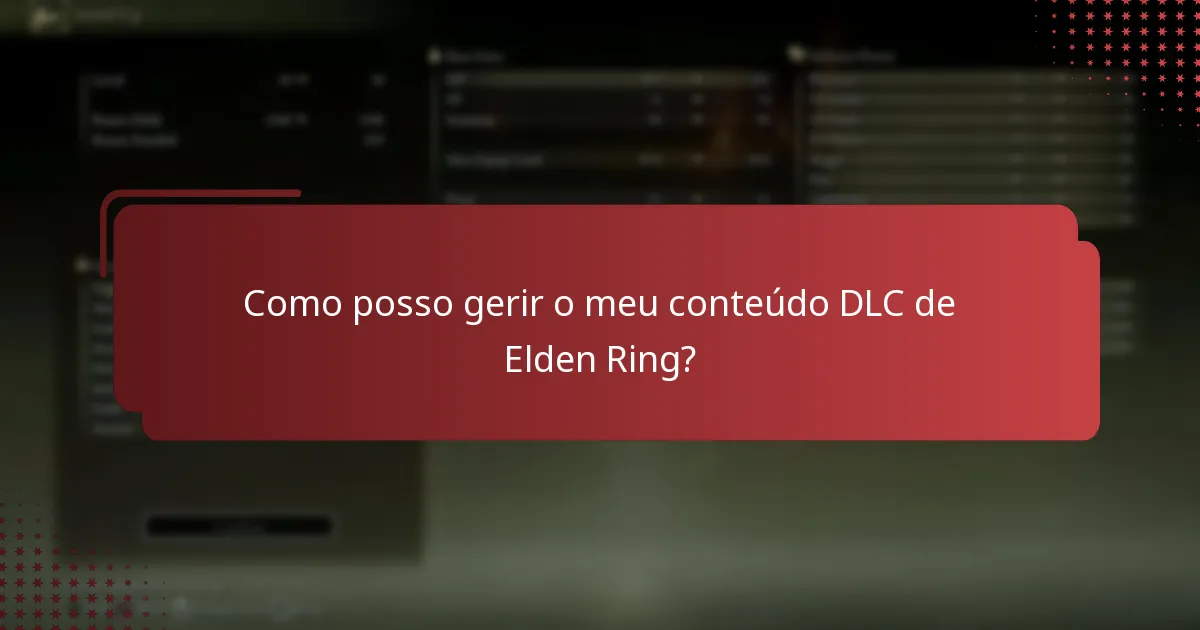 Como posso gerir o meu conteúdo DLC de Elden Ring?