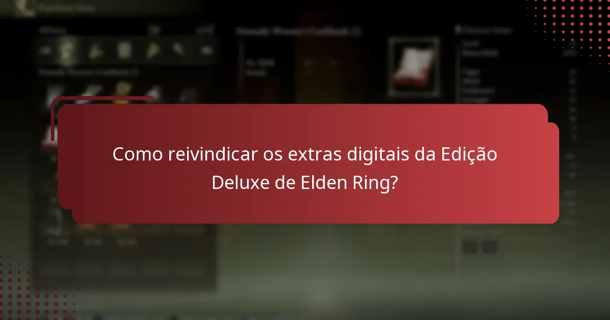Como reivindicar os extras digitais da Edição Deluxe de Elden Ring?
