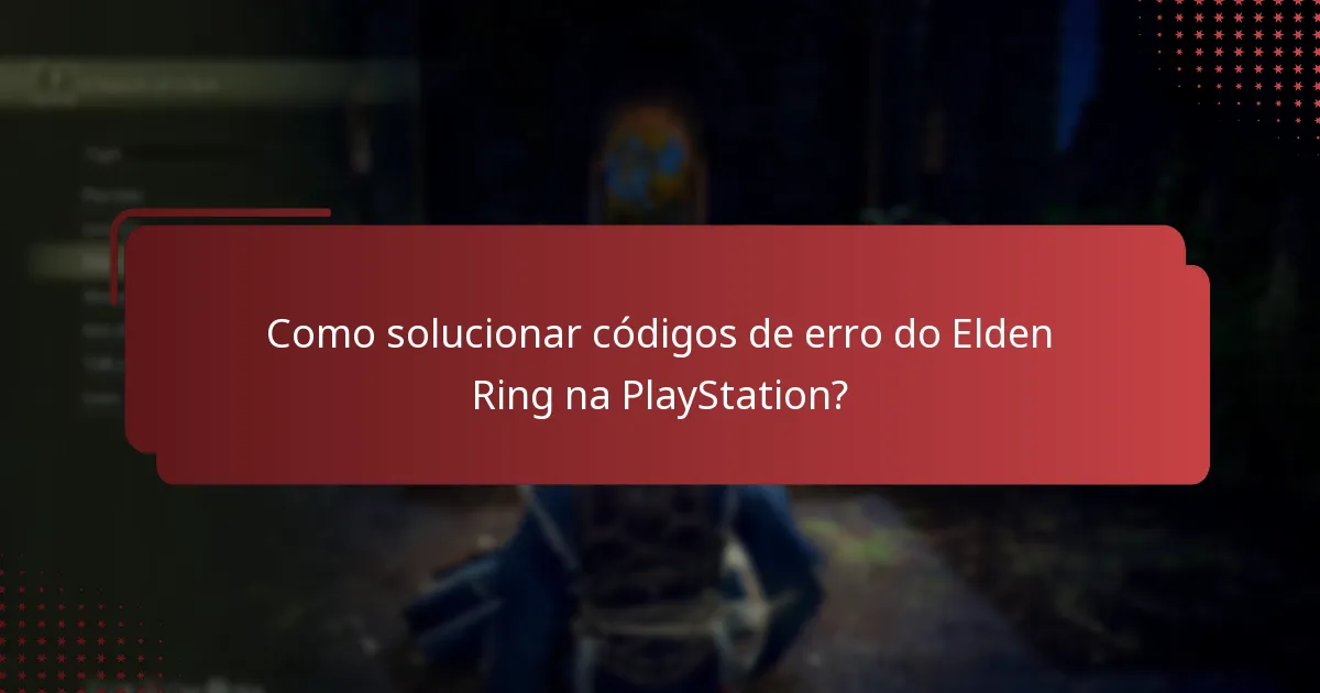 Como solucionar códigos de erro do Elden Ring na PlayStation?