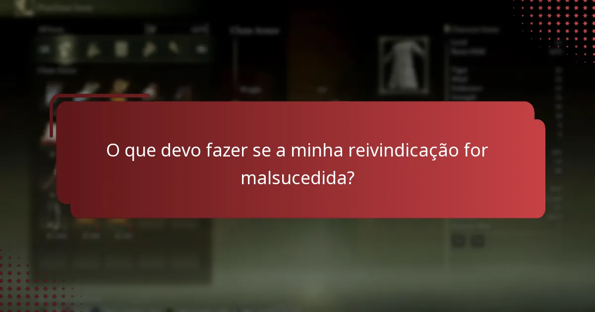 O que devo fazer se a minha reivindicação for malsucedida?