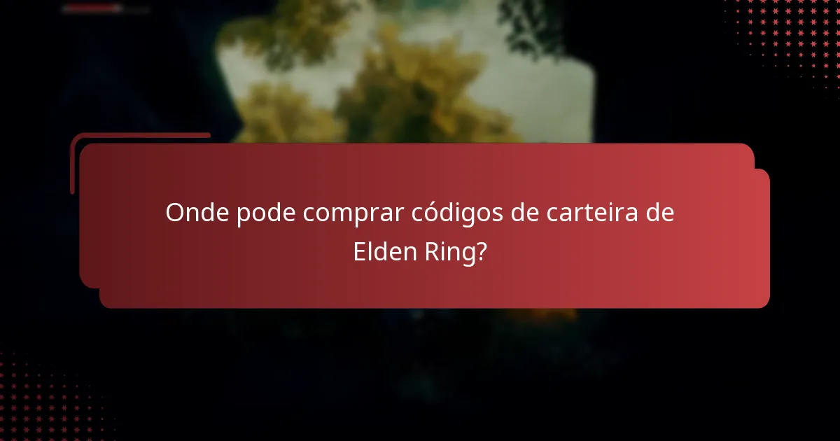 Onde pode comprar códigos de carteira de Elden Ring?