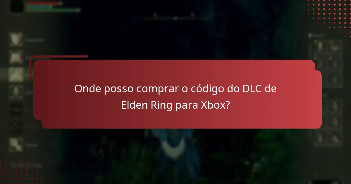 Onde posso comprar o código do DLC de Elden Ring para Xbox?
