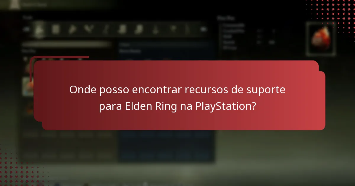 Onde posso encontrar recursos de suporte para Elden Ring na PlayStation?