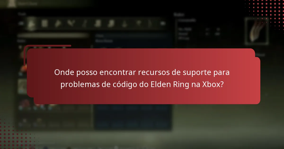 Onde posso encontrar recursos de suporte para problemas de código do Elden Ring na Xbox?