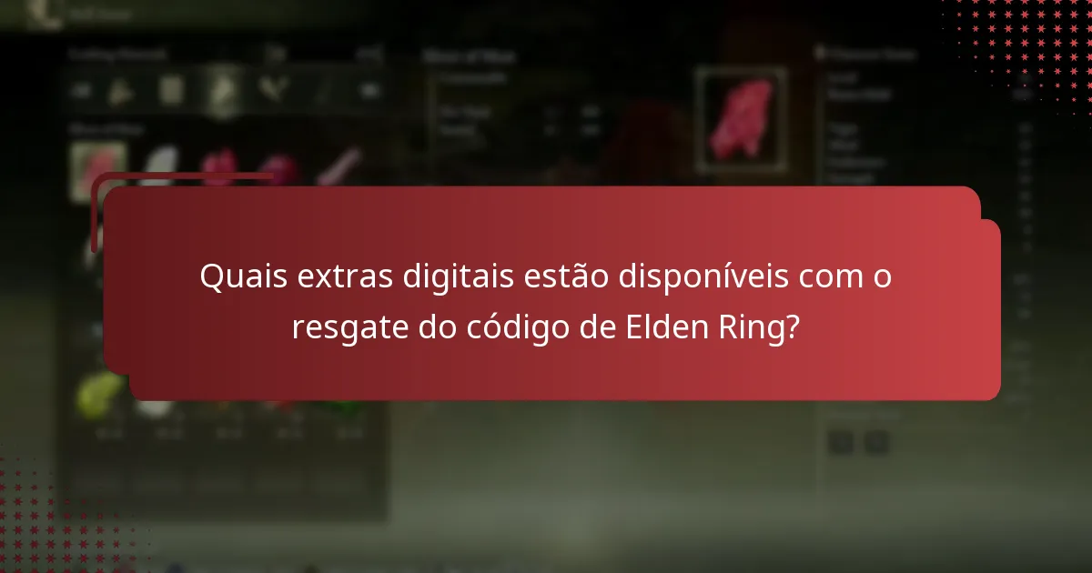Quais extras digitais estão disponíveis com o resgate do código de Elden Ring?