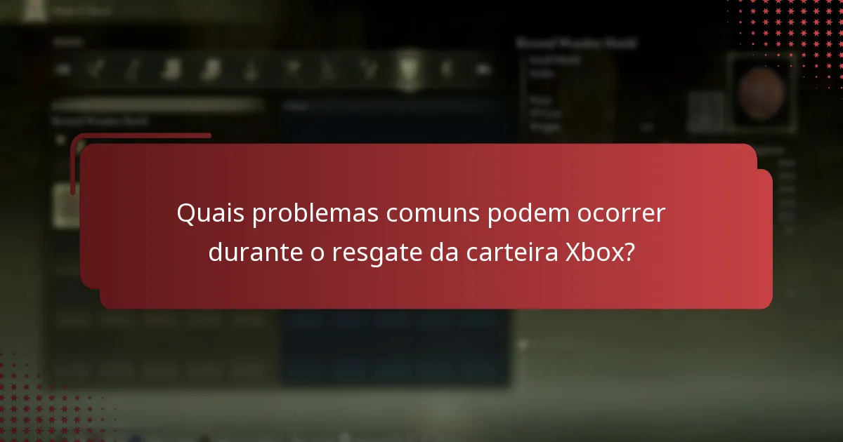 Quais problemas comuns podem ocorrer durante o resgate da carteira Xbox?