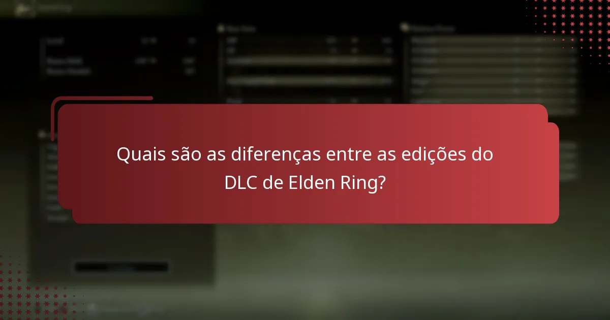 Quais são as diferenças entre as edições do DLC de Elden Ring?