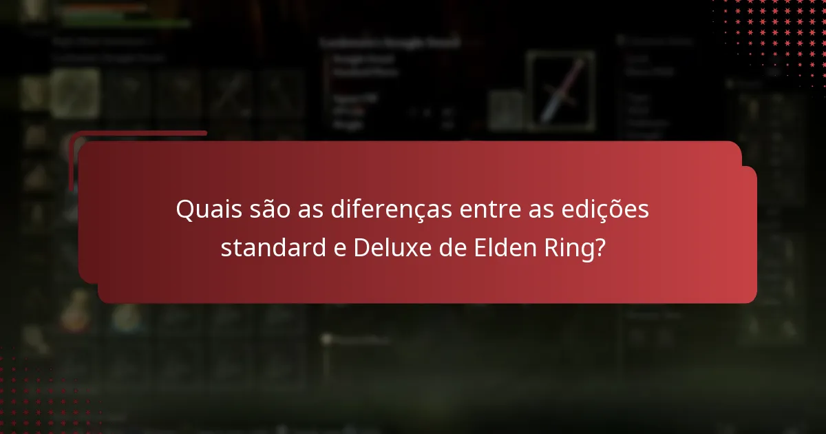 Quais são as diferenças entre as edições standard e Deluxe de Elden Ring?