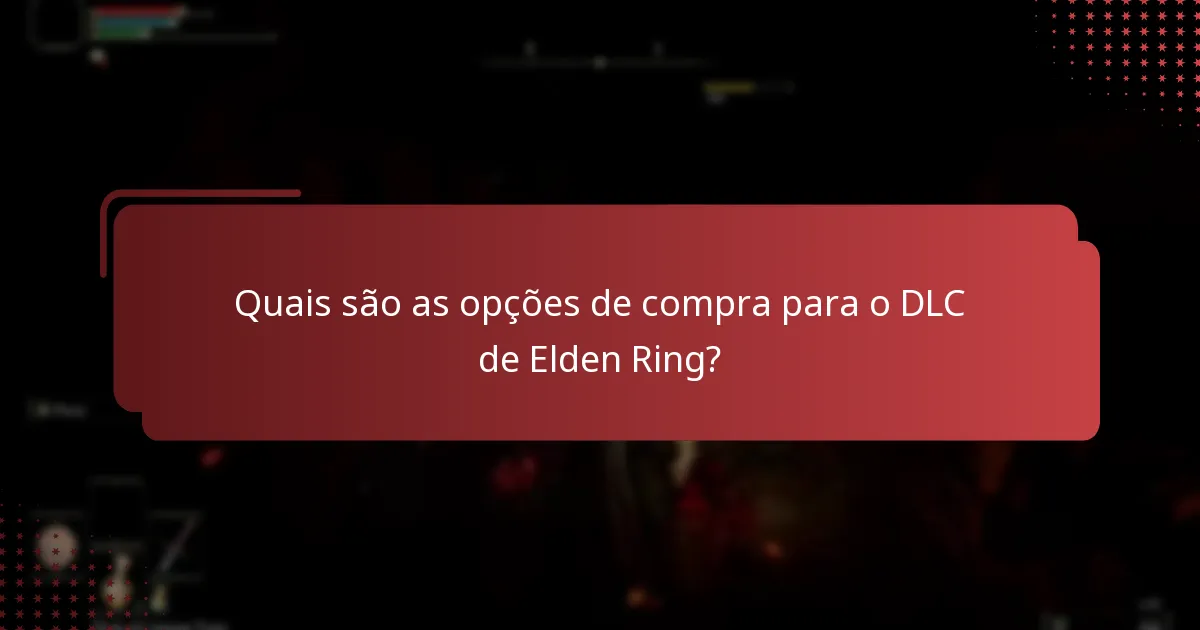Quais são as opções de compra para o DLC de Elden Ring?