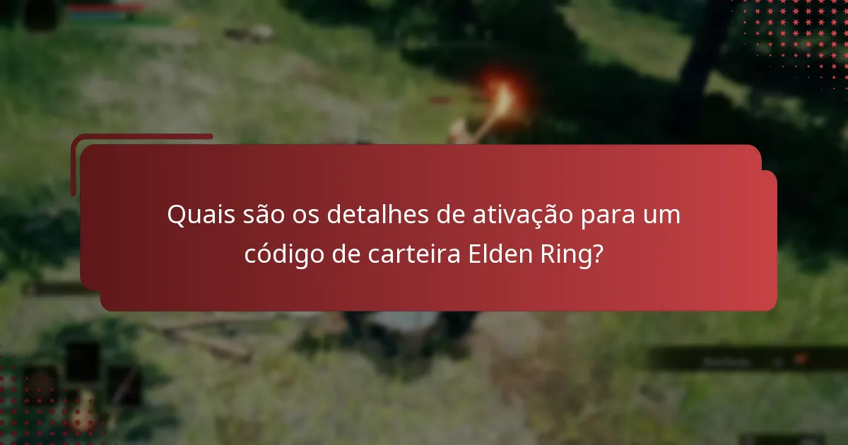 Quais são os detalhes de ativação para um código de carteira Elden Ring?