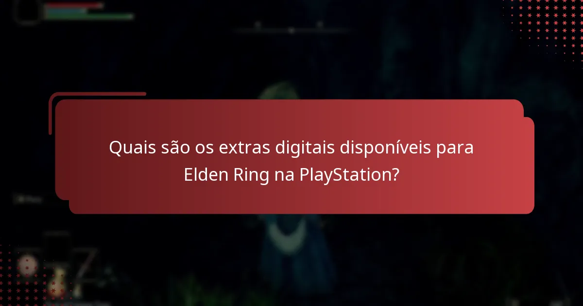 Quais são os extras digitais disponíveis para Elden Ring na PlayStation?