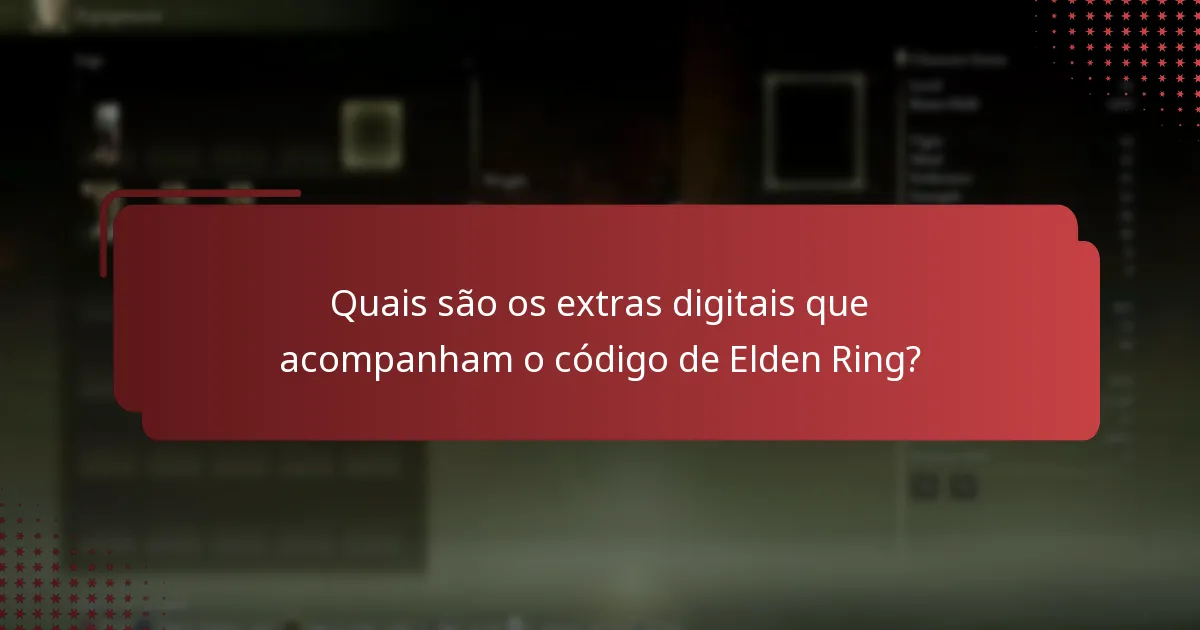 Quais são os extras digitais que acompanham o código de Elden Ring?