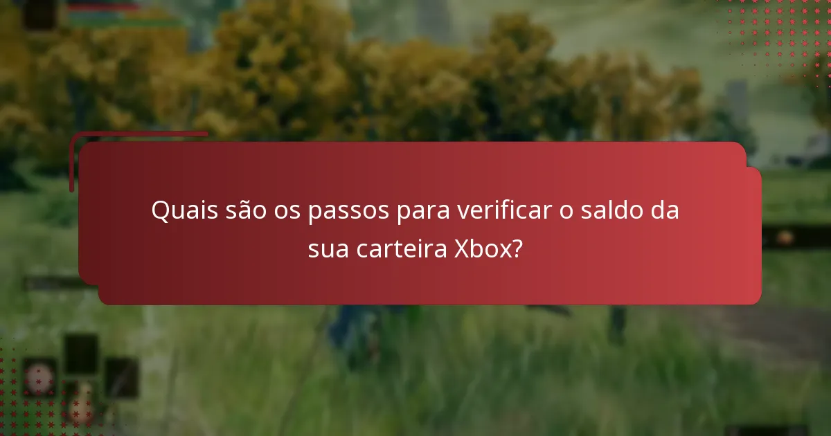 Quais são os passos para verificar o saldo da sua carteira Xbox?