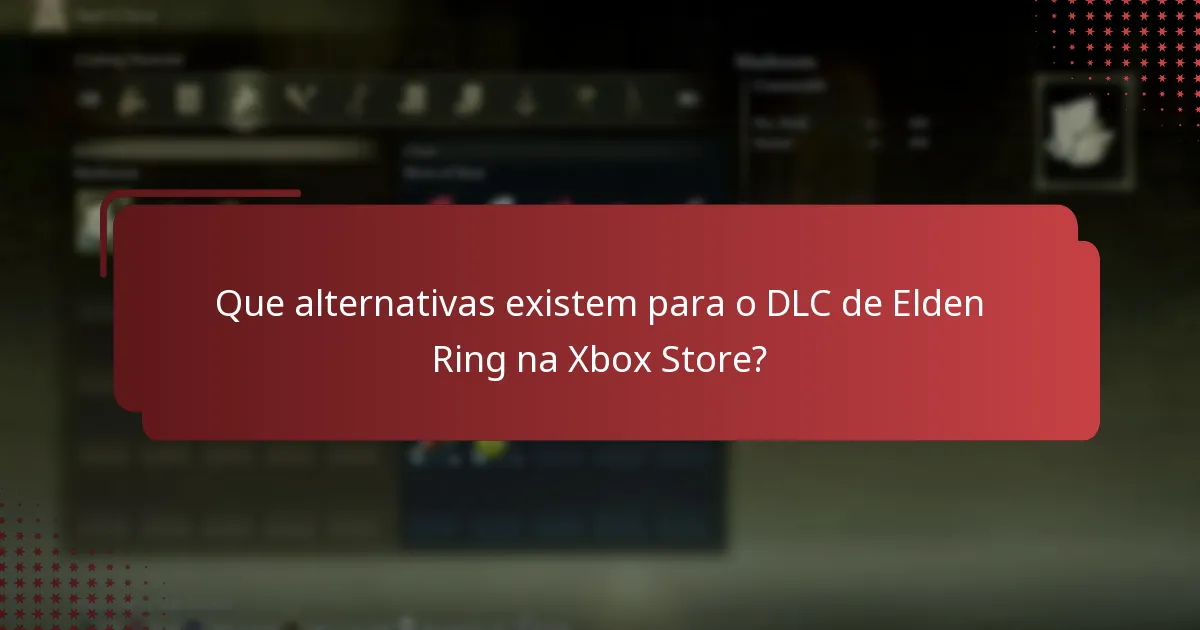 Que alternativas existem para o DLC de Elden Ring na Xbox Store?