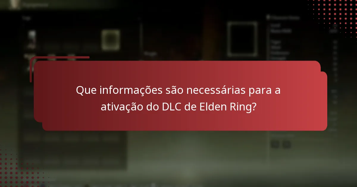 Que informações são necessárias para a ativação do DLC de Elden Ring?