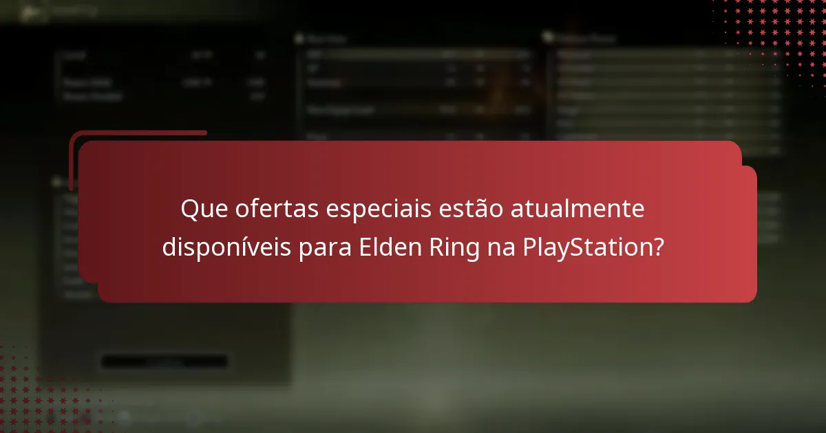 Que ofertas especiais estão atualmente disponíveis para Elden Ring na PlayStation?