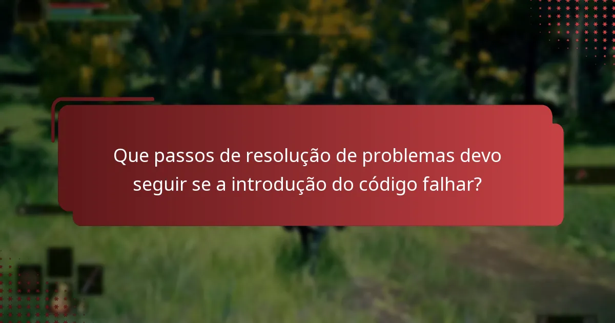 Que passos de resolução de problemas devo seguir se a introdução do código falhar?